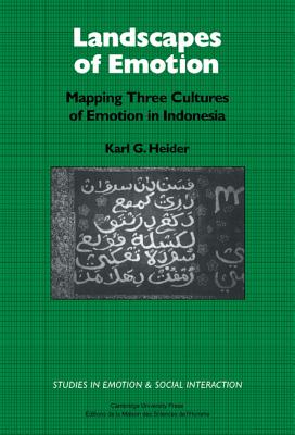 Landscapes of Emotion: Mapping Three Cultures of Emotion in Indonesia (Studies in Emotion and Social Interaction)