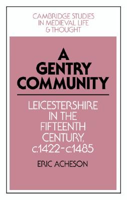A Gentry Community: Leicestershire in the Fifteenth Century, c.1422 - c.1485 )