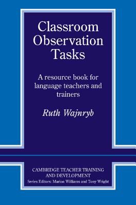 Classroom Observation Tasks A Resource Book for Language Teachers and Trainers Image for Classroom Observation Tasks A Resource Book for Language Teachers and Trainers