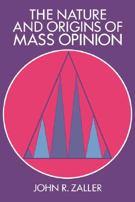The Nature and Origins of Mass Opinion (Cambridge Studies in Public Opinion and Political Psychology)