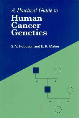 Image for A Practical Guide to Human Cancer Genetics A Practical Guide to Human Cancer Genetics