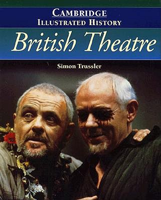 The Cambridge Illustrated History of British Theatre (Cambridge Illustrated Histories)