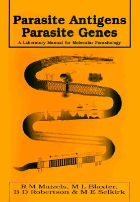 Parasite Antigens, Parasite Genes: A Laboratory Manual for Molecular Parasitology