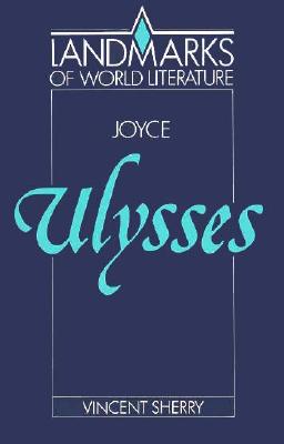 James Joyce: Ulysses (Landmarks of World Literature)