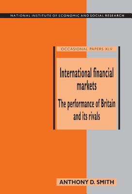 International Financial Markets: The Performance of Britain and its Rivals (National Institute of Economic and Social Research Occasional Papers)