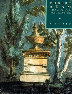 Robert Adam: Drawings and Imagination (Cambridge Studies in the History of Architecture)