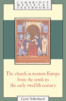The Church in Western Europe from the Tenth to the Early Twelfth Century (Cambridge Medieval Textbooks) (Volume 0)