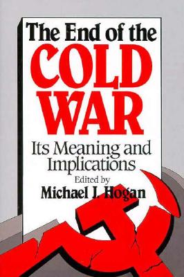 The End of the Cold War Its Meaning And Implications
