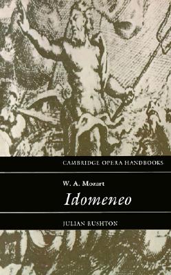 W. A. Mozart: Idomeneo (Cambridge Opera Handbooks)
