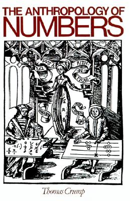 The Anthropology of Numbers (Cambridge Studies in Social and Cultural Anthropology, Series Number 70)