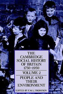 The Cambridge Social History of Britain 1750-1950; Volume 2: People and Their Environment