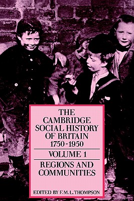 The Cambridge Social History of Britain, 1750-1950 (The Cambridge Social History of Britain, 1750-1950 3 Volume Paperback Set)