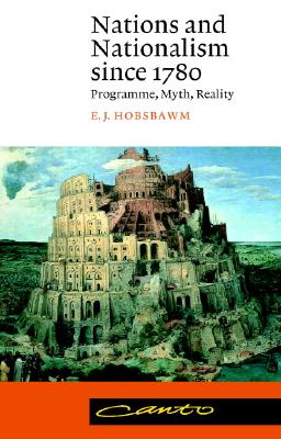 Nations and Nationalism since 1780 : Programme, Myth, Reality
