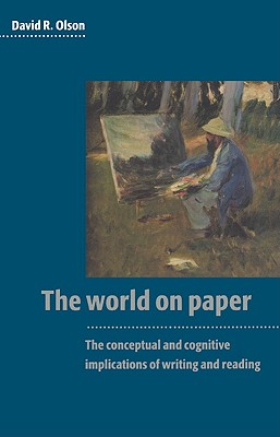 The World on Paper: The Conceptual and Cognitive Implications of Writing and Reading