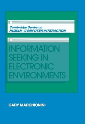 Information Seeking in Electronic Environments (Cambridge Series on Human-Computer Interaction, Series Number 9)
