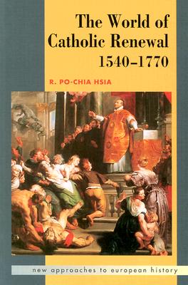 The World of Catholic Renewal 1540-1770 (New Approaches to European History)