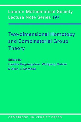 Two-Dimensional Homotopy and Combinatorial Group Theory (London Mathematical Society Lecture Note Series, Series Number 197)