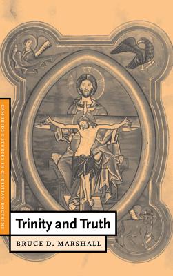 Trinity and Truth (Cambridge Studies in Christian Doctrine, Series Number 3)