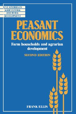 Peasant Economics: Farm Households and Agrarian Development