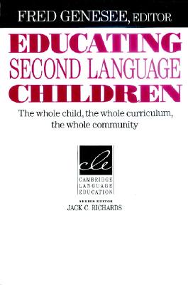 Image for EDUCATING SECOMD LANGUAGE CHILDREN: The Whole Child, the Whole Curriculum, the Whole Community (Cambridge Language Education)
