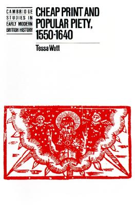 Cheap Print and Popular Piety, 15501640 (Cambridge Studies in Early Modern British History)