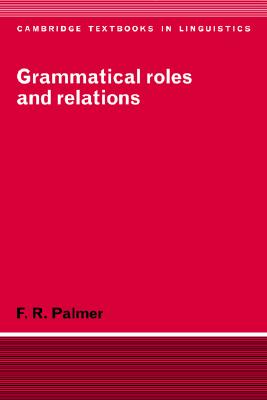 Grammatical Roles and Relations (Cambridge Textbooks in Linguistics) (Volume 0)