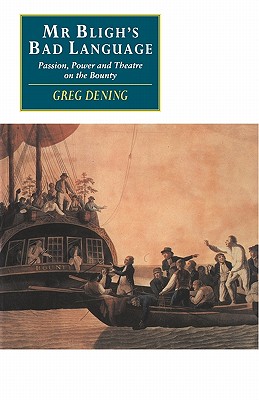 Mr Bligh's Bad Language: Passion, Power and Theatre on the Bounty (Canto original series) Image for Mr Bligh's Bad Language: Passion, Power and Theatre on the Bounty (Canto original series)