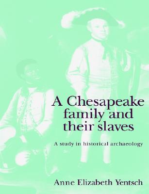 A Chesapeake Family and their Slaves A Study in Historical Archaeology