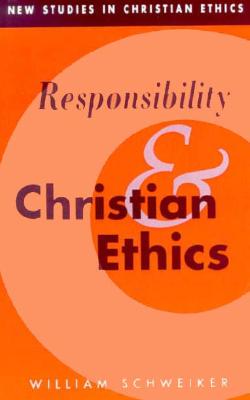 Responsibility and Christian Ethics (New Studies in Christian Ethics, Series Number 6)