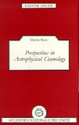 Perspectives in Astrophysical Cosmology (Lezioni Lincee)