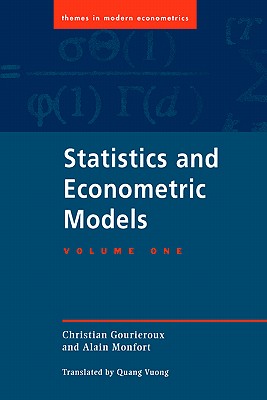 Statistics and Econometric Models: Volume 1, General Concepts, Estimation, Prediction and Algorithms (Themes in Modern Econometrics)