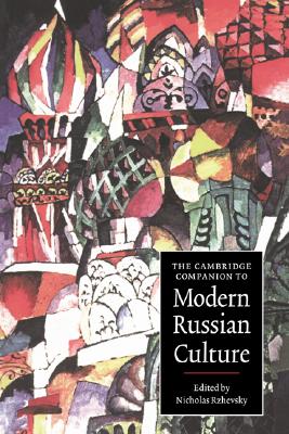 The Cambridge Companion to Modern Russian Culture (Cambridge Companions to Culture)