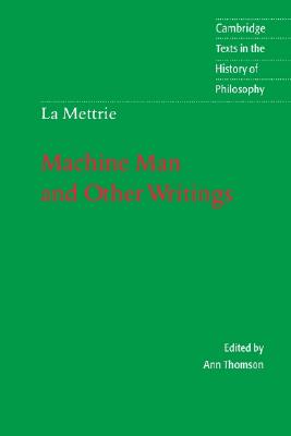 La Mettrie: Machine Man and Other Writings