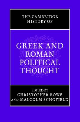 The Cambridge History of Greek and Roman Political Thought (The Cambridge History of Political Thought)