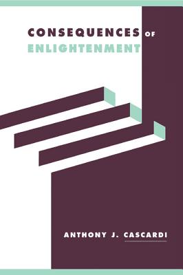 Image for Consequences of Enlightenment (Literature, Culture, Theory, Series Number 30) Consequences of Enlightenment (Literature, Culture, Theory, Series Number 30)