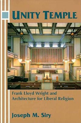 Unity Temple: Frank Lloyd Wright and Architecture for Liberal Religion