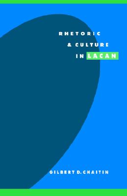 Rhetoric and Culture in Lacan (Literature, Culture, Theory, Series Number 19)