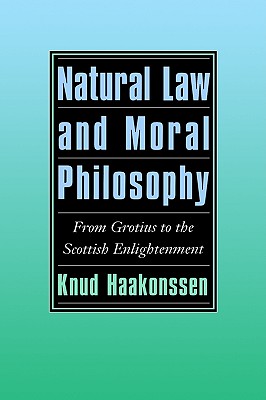 Natural Law and Moral Philosophy: From Grotius to the Scottish Enlightenment