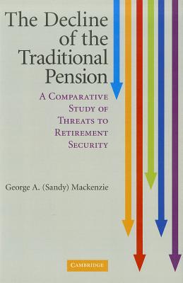 The Decline of the Traditional Pension: A Comparative Study of Threats to Retirement Security