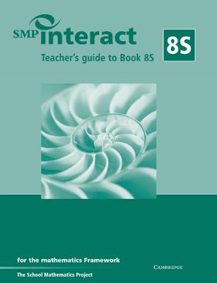 SMP Interact Teacher's Guide to Book 8S: for the Mathematics Framework (SMP Interact for the Framework)