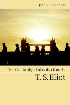 Image for The Cambridge Introduction to T. S. Eliot (Cambridge Introductions to Literature) The Cambridge Introduction to T. S. Eliot (Cambridge Introductions to Literature)