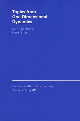 Topics from One-Dimensional Dynamics (London Mathematical Society Student Texts, Series Number 62)