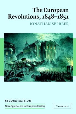 The European Revolutions, 1848 - 1851 (New Approaches to European History)