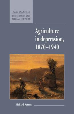 Agriculture in Depression 1870-1940 (New Studies in Economic and Social History, Series Number 26)