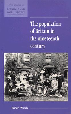 The Population of Britain in the Nineteenth Century (New Studies in Economic and Social History, Series Number 20)
