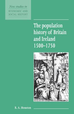 The Population History of Britain and Ireland 15001750 (New Studies in Economic and Social History, Series Number 18)