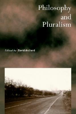Philosophy and Pluralism (Royal Institute of Philosophy Supplements, Series Number 40)