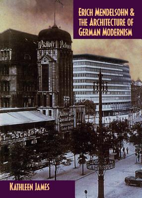 Image for Erich Mendelsohn and the Architecture of German Modernism (Modern Architecture and Cultural Identity)