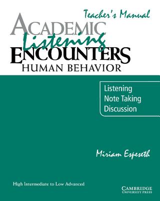 Academic Listening Encounters: Human Behavior Teacher's Manual: Listening, Note Taking, and Discussion (Academic Encounters)