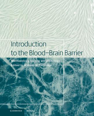 Introduction to the Blood-Brain Barrier: Methodology, Biology and Pathology [Hardcover] Pardridge MD, William M.